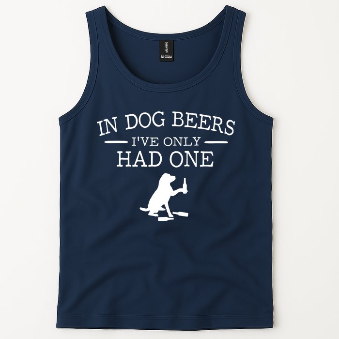 In Dog Beers I've Only Had One Tank Top