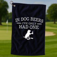 In Dog Beers I've Only Had One Golf Towel