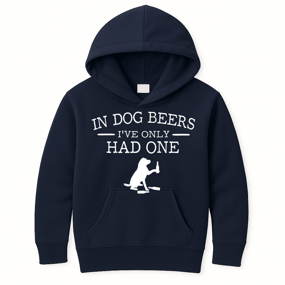 In Dog Beers I've Only Had One Kids Hoodie
