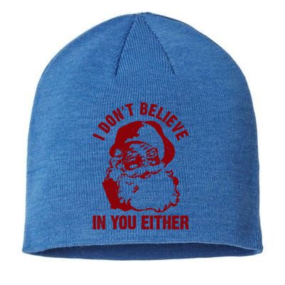 I Dont Believe In You Either Funny Santa Christmas Gift Sustainable Beanie