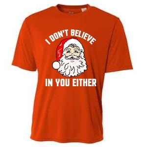 I Dont Believe In You Either Funny Christmas Meaningful Gift Cooling Performance Crew T-Shirt