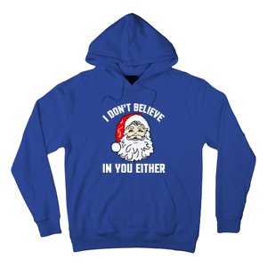 I Dont Believe In You Either Funny Christmas Meaningful Gift Hoodie