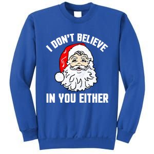 I Dont Believe In You Either Funny Christmas Meaningful Gift Sweatshirt