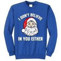 I Dont Believe In You Either Funny Christmas Meaningful Gift Sweatshirt