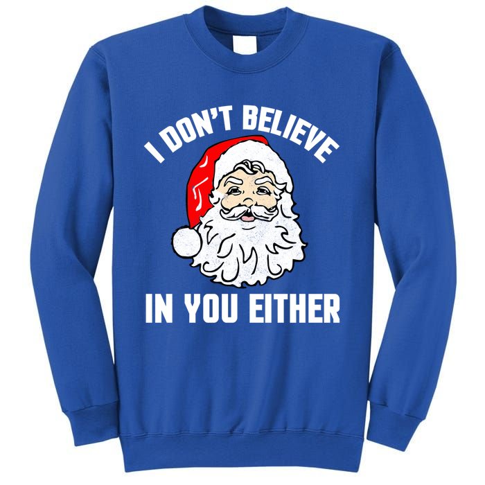 I Dont Believe In You Either Funny Christmas Meaningful Gift Sweatshirt