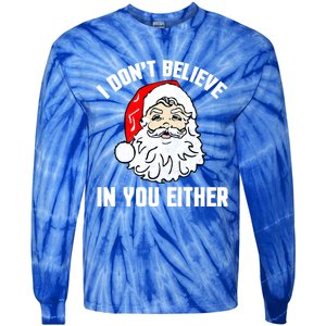 I Dont Believe In You Either Funny Christmas Meaningful Gift Tie-Dye Long Sleeve Shirt