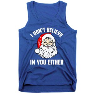 I Dont Believe In You Either Funny Christmas Meaningful Gift Tank Top