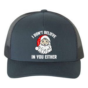 I Dont Believe In You Either Funny Christmas Meaningful Gift Yupoong Adult 5-Panel Trucker Hat