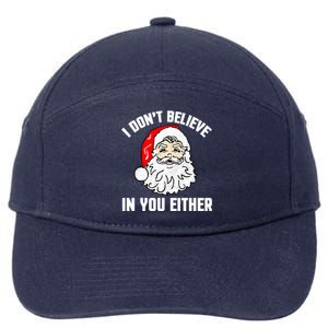 I Dont Believe In You Either Funny Christmas Meaningful Gift 7-Panel Snapback Hat