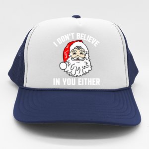 I Dont Believe In You Either Funny Christmas Meaningful Gift Trucker Hat