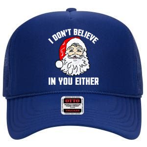 I Dont Believe In You Either Funny Christmas Meaningful Gift High Crown Mesh Back Trucker Hat