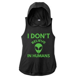 I Don't Believe In Humans Funny Alien Scifi Ladies PosiCharge Tri-Blend Wicking Draft Hoodie Tank