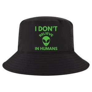 I Don't Believe In Humans Funny Alien Scifi Cool Comfort Performance Bucket Hat