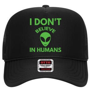 I Don't Believe In Humans Funny Alien Scifi High Crown Mesh Back Trucker Hat