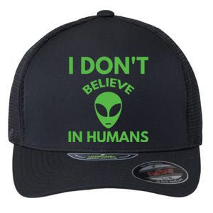 I Don't Believe In Humans Funny Alien Scifi Flexfit Unipanel Trucker Cap