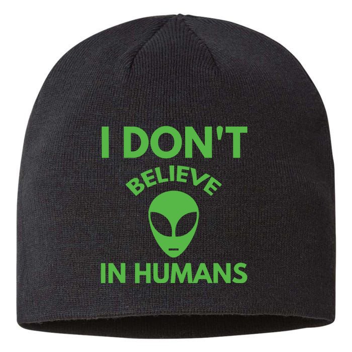 I Don't Believe In Humans Funny Alien Scifi Sustainable Beanie