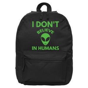 I Don't Believe In Humans Funny Alien Scifi 16 in Basic Backpack