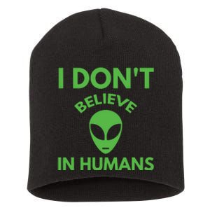 I Don't Believe In Humans Funny Alien Scifi Short Acrylic Beanie