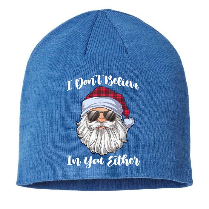 I Dont Believe In You Either Christmas Santa Sunglasses Gift Sustainable Beanie