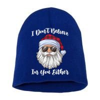 I Dont Believe In You Either Christmas Santa Sunglasses Gift Short Acrylic Beanie