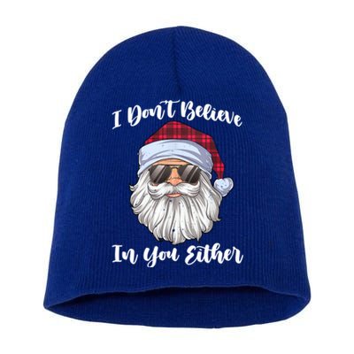 I Dont Believe In You Either Christmas Santa Sunglasses Gift Short Acrylic Beanie