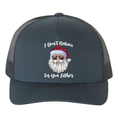 I Dont Believe In You Either Christmas Santa Sunglasses Gift Yupoong Adult 5-Panel Trucker Hat