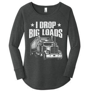 I Drop Big Loads Trucking Funny Semi Truck Driver Women's Perfect Tri Tunic Long Sleeve Shirt