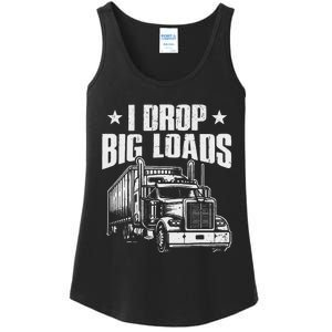 I Drop Big Loads Trucking Funny Semi Truck Driver Ladies Essential Tank