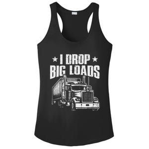 I Drop Big Loads Trucking Funny Semi Truck Driver Ladies PosiCharge Competitor Racerback Tank