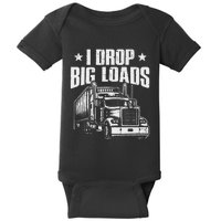 I Drop Big Loads Trucking Funny Semi Truck Driver Baby Bodysuit