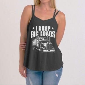 I Drop Big Loads Trucking Funny Semi Truck Driver Women's Strappy Tank