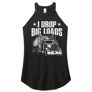 I Drop Big Loads Trucking Funny Semi Truck Driver Women's Perfect Tri Rocker Tank