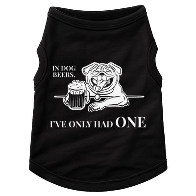 In Dog Beers Ive Only Had One Funny Drinking Doggie Tank