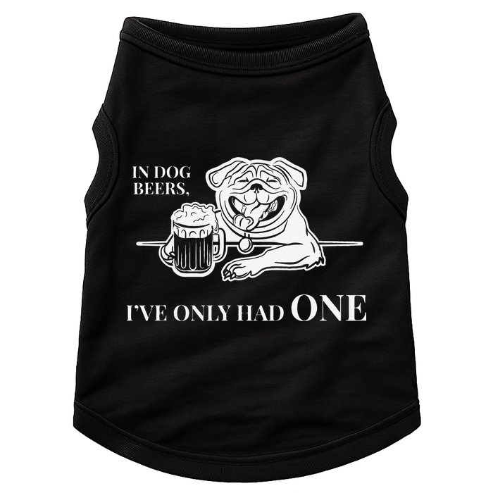In Dog Beers Ive Only Had One Funny Drinking Doggie Tank