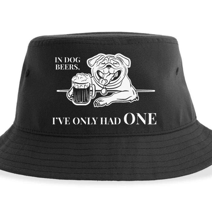In Dog Beers Ive Only Had One Funny Drinking Sustainable Bucket Hat