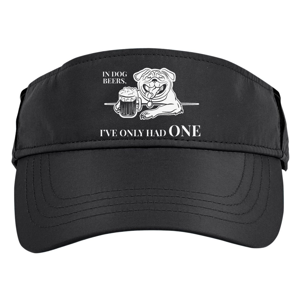 In Dog Beers Ive Only Had One Funny Drinking Adult Drive Performance Visor
