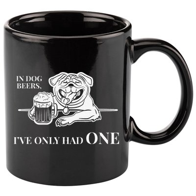 In Dog Beers Ive Only Had One Funny Drinking 11oz C Handle Ceramic Mug