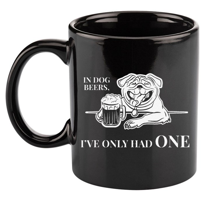 In Dog Beers Ive Only Had One Funny Drinking 11oz C Handle Ceramic Mug