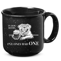 In Dog Beers Ive Only Had One Funny Drinking 15oz Campfire Ceramic Mug