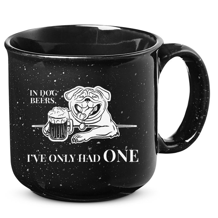 In Dog Beers Ive Only Had One Funny Drinking 15oz Campfire Ceramic Mug