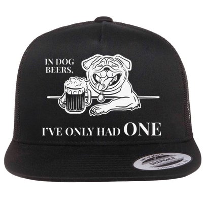 In Dog Beers Ive Only Had One Funny Drinking Flat Bill Trucker Hat