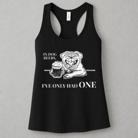 In Dog Beers Ive Only Had One Funny Drinking Womens Tank Top