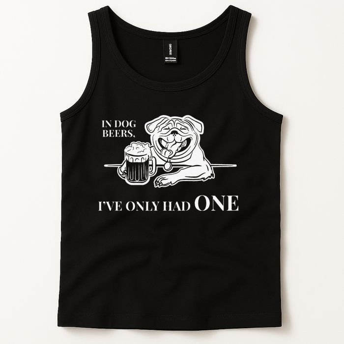 In Dog Beers Ive Only Had One Funny Drinking Tank Top
