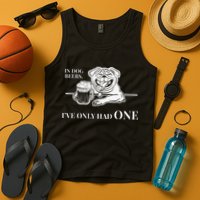 In Dog Beers Ive Only Had One Funny Drinking Tank Top