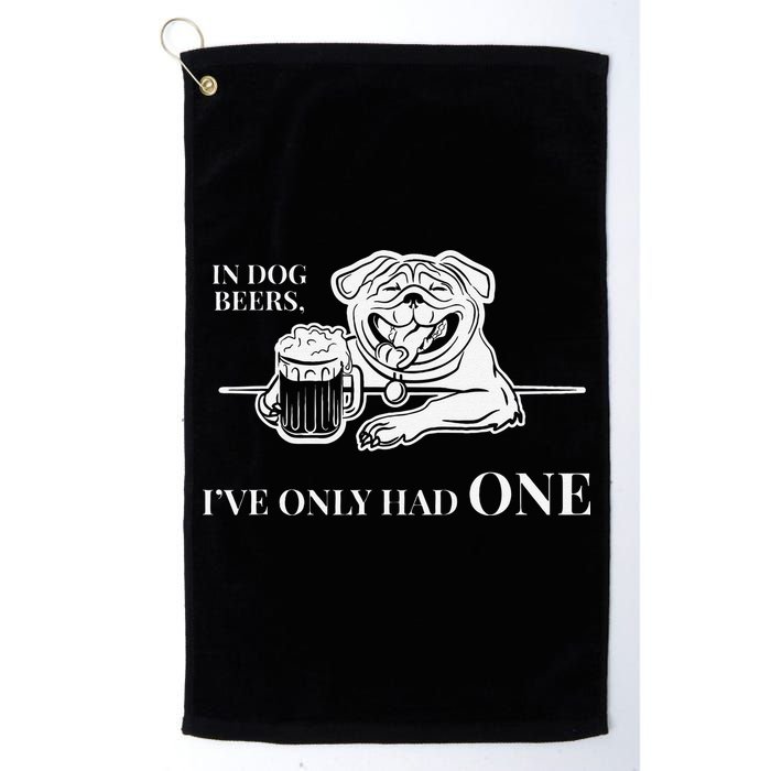 In Dog Beers Ive Only Had One Funny Drinking Golf Towel