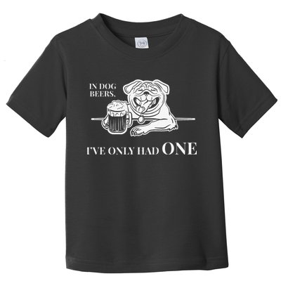 In Dog Beers Ive Only Had One Funny Drinking Toddler T-Shirt