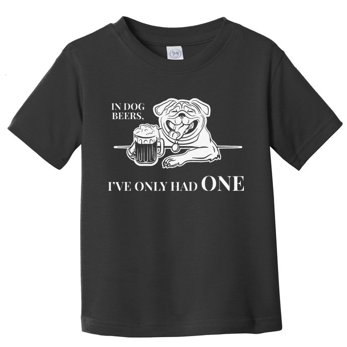In Dog Beers Ive Only Had One Funny Drinking Toddler T-Shirt