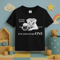 In Dog Beers Ive Only Had One Funny Drinking Toddler T-Shirt