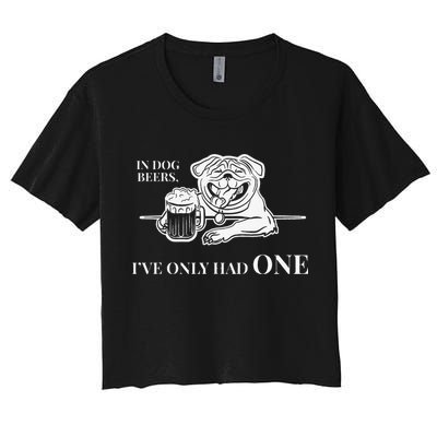 In Dog Beers Ive Only Had One Funny Drinking Crop Top