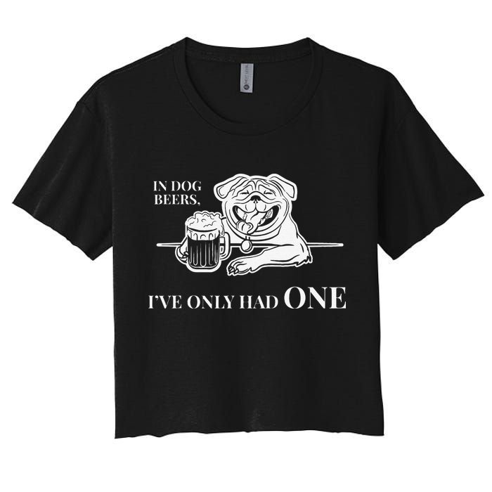 In Dog Beers Ive Only Had One Funny Drinking Crop Top